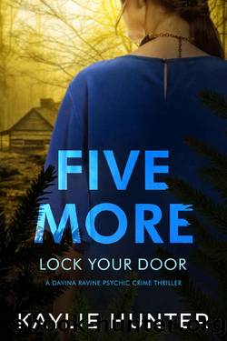 Five More Lock Your Door (Davina Ravine Psychic Crime Thriller Book 5) by Kaylie Hunter