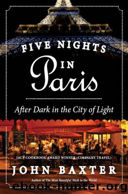 Five Nights in Paris: After Dark in the City of Light by John Baxter