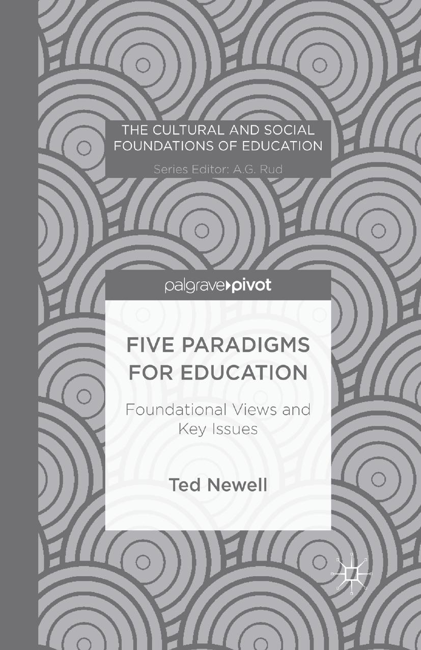 Five Paradigms for Education: Foundational Views and Key Issues by Ted Newell (auth.)