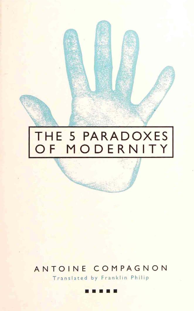 Five Paradoxes of Modernity by Antoine Compagnon