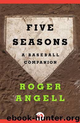 Five Seasons: A Baseball Companion by Angell Roger