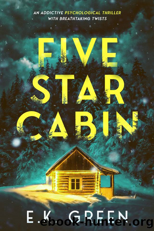 Five Star Cabin: An addictive psychological thriller with breathtaking twists by E.K. Green