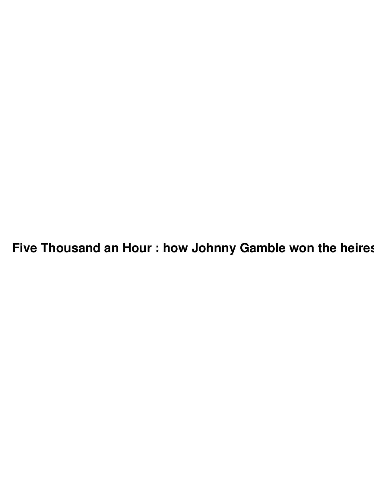 Five Thousand an Hour : how Johnny Gamble won the heiress by Unknown