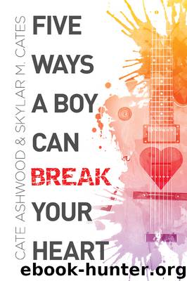 Five Ways a Boy Can Break Your Heart by Cate Ashwood & Skylar M. Cates