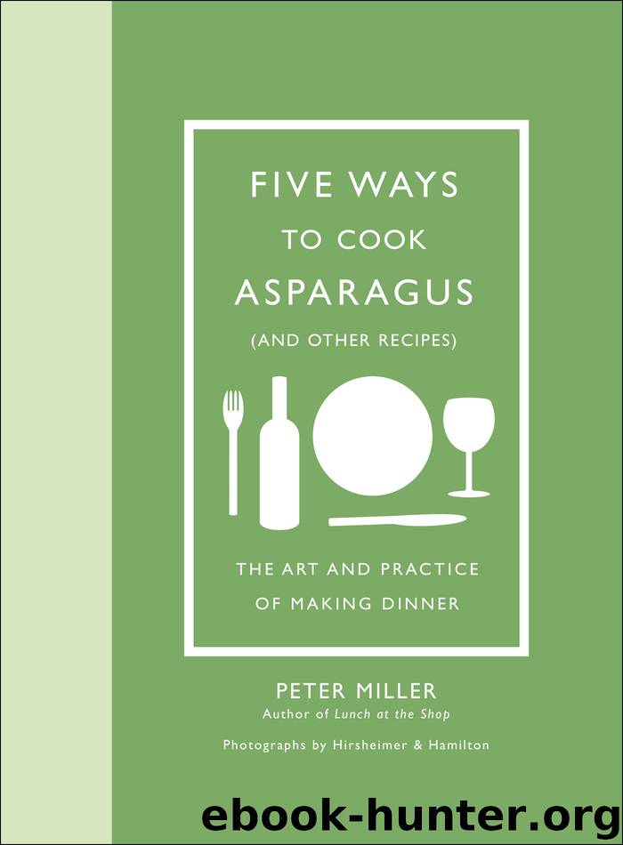 Five Ways to Cook Asparagus (and Other Recipes) by Peter Miller