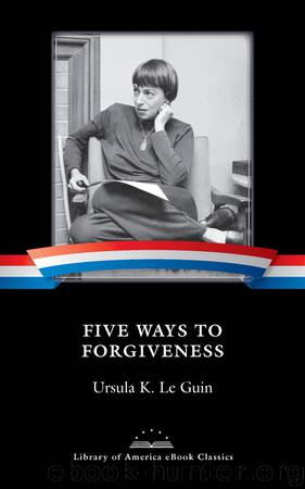 Five Ways to Forgiveness by Ursula K. Le Guin