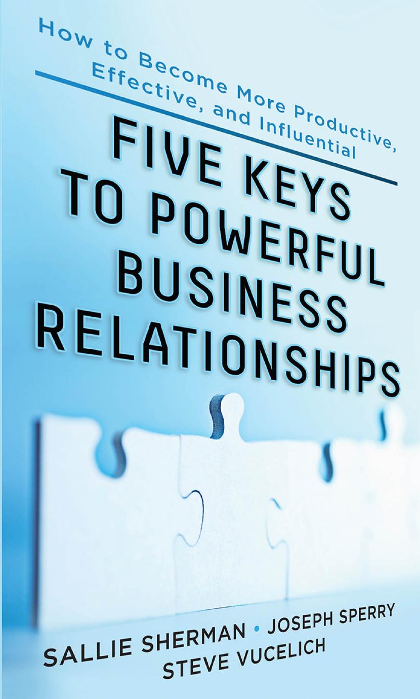 Five keys of powerful business relationships : how to become more productive, effective, and influential by Sherman Sallie; Sperry Joseph; Vucelich Steve