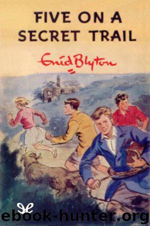 Five on a secret trail by Enid Blyton