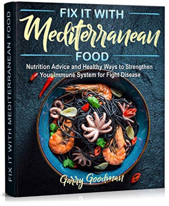 Fix It With Mediterranean Food Nutrition Advice And Healthy Ways To Strengthen Your Immune System by Unknown