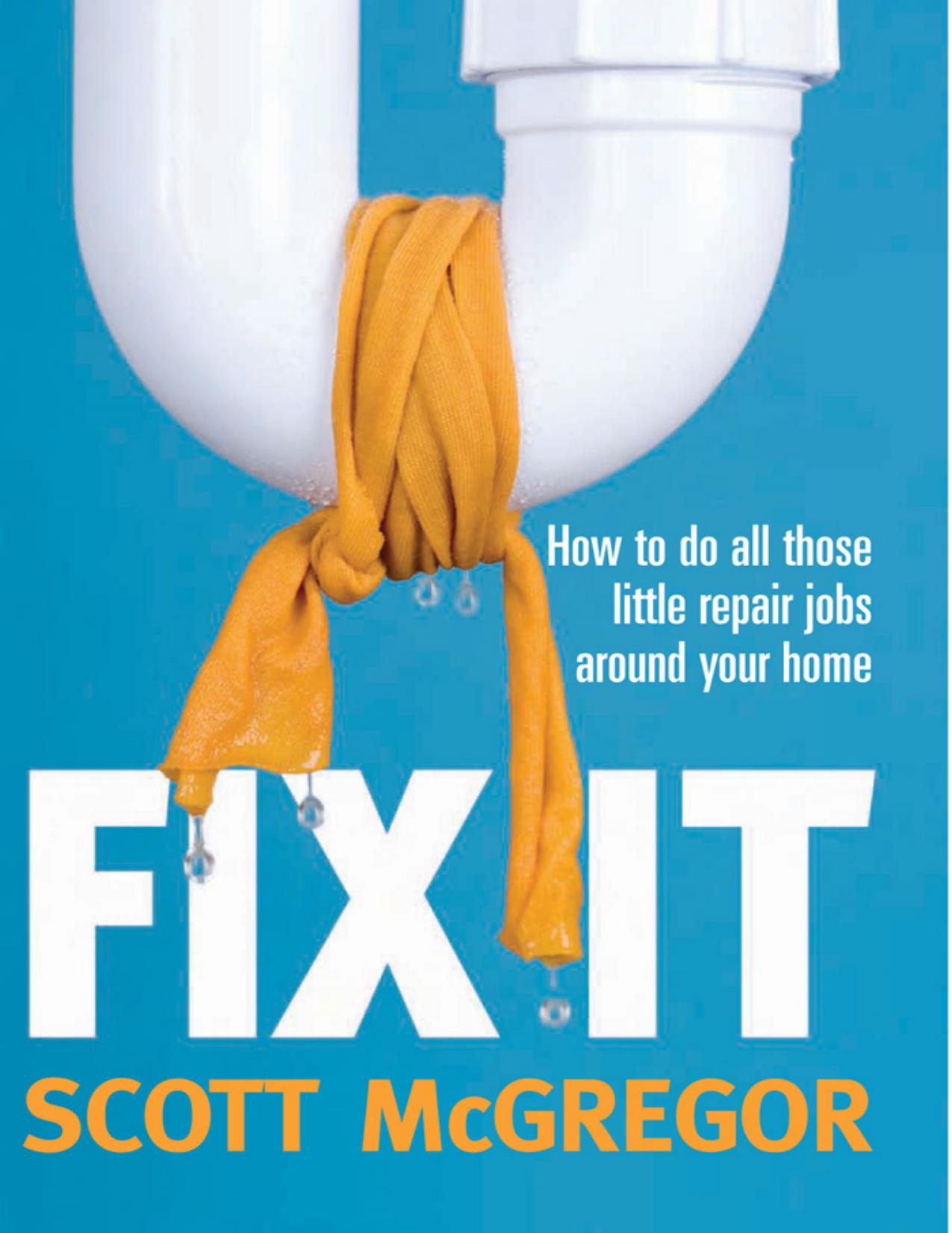 Fix It by How to Do All Those Little Repair Jobs Around Your Home