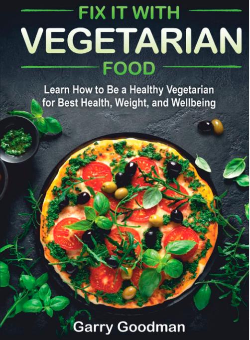 Fix It with Vegetarian Food by Garry Goodman by Unknown