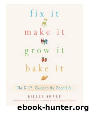 Fix It, Make It, Grow It, Bake It by Billee Sharp