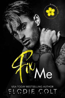 Fix Me (Florida Flowers, #4) by Elodie Colt
