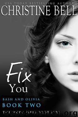 Fix You: Bash and Olivia, Book 2 of 3 (McDaniels Brothers) by Bell Christine