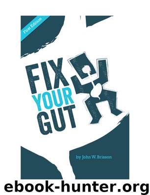 Fix Your Gut First Edition by John W. Brisson
