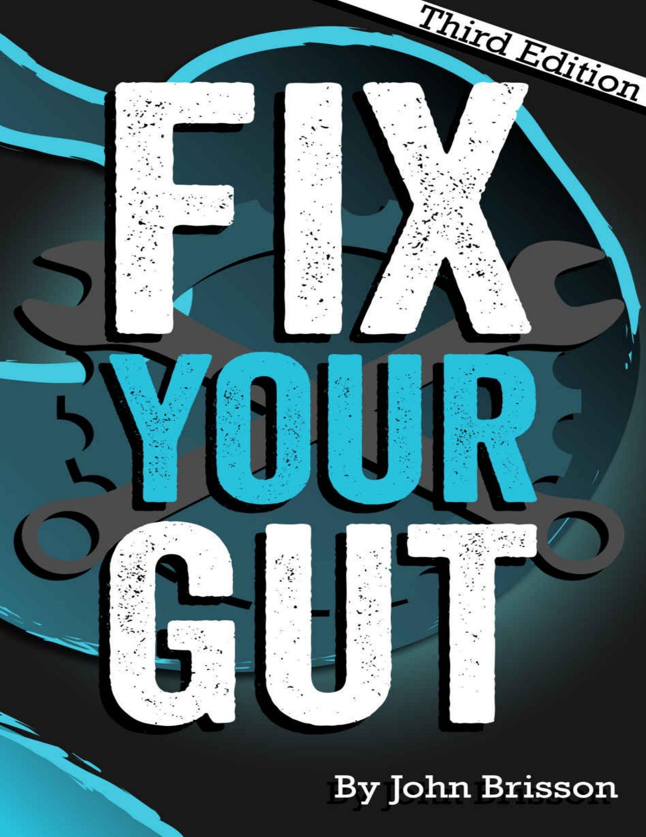 Fix Your Gut: The Definitive Guide to Digestive Disorders by John W. Brisson