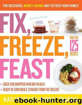 Fix, Freeze, Feast: The Delicious, Money-Saving Way to Feed Your Family by Kati Neville & Lindsay Tkacsik