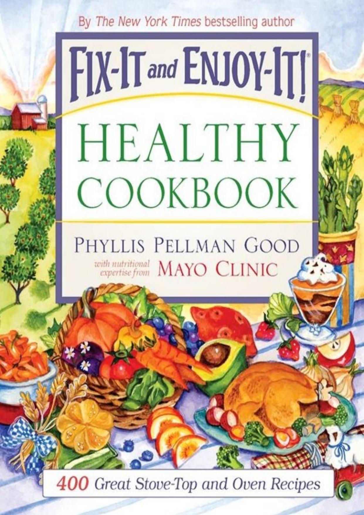 Fix-It and Enjoy-It Healthy Cookbook: 400 Great Stove-Top And Oven Recipes (Fix-It and Enjoy-It!) by Phyllis Good