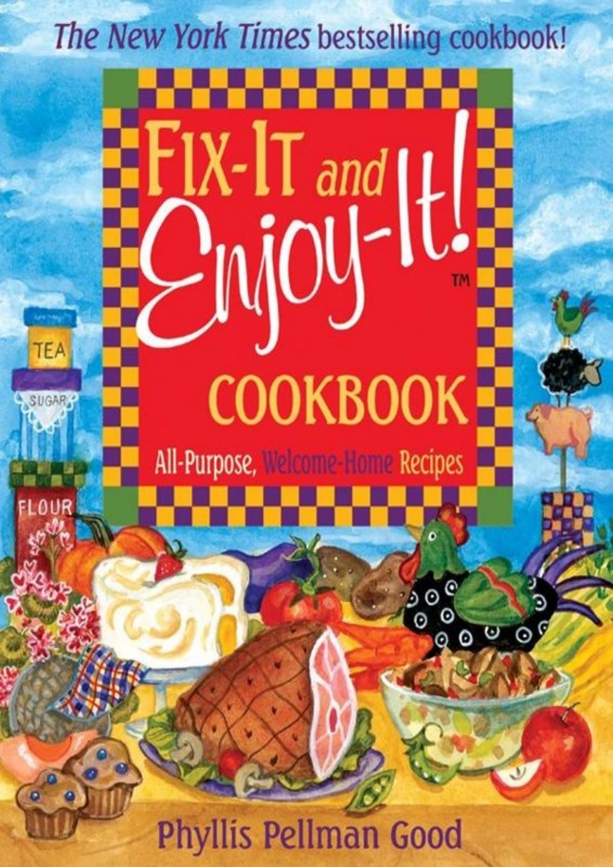 Fix-It and Enjoy-It: All-Purpose, Welcome-Home Recipes by Phyllis Pellman Good