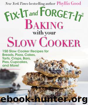 Fix-It and Forget-It Baking with Your Slow Cooker by Phyllis Good