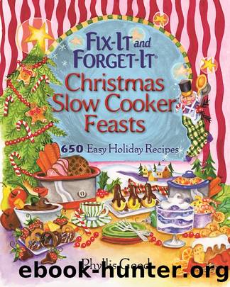 Fix-It and Forget-It Christmas Slow Cooker Feasts by Phyllis Good