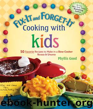 Fix-It and Forget-It Cooking with Kids by Phyllis Good