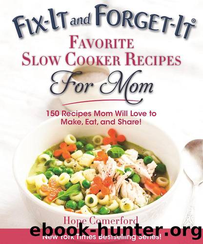 Fix-It and Forget-It Favorite Slow Cooker Recipes for Mom by Hope Comerford