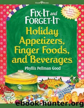 Fix-It and Forget-It Holiday Appetizers, Finger Foods, and Beverages by Phyllis Pellman Good