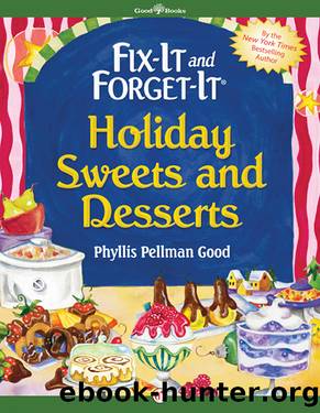 Fix-It and Forget-It Holiday Sweets and Desserts by Phyllis Pellman Good