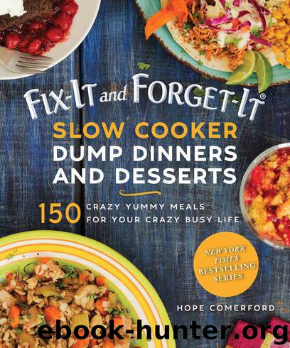 Fix-It and Forget-It Slow Cooker Dump Dinners and Desserts by Hope Comerford