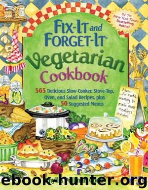 Fix-It and Forget-It Vegetarian Cookbook: 565 Delicious Slow-Cooker, Stove-Top, Oven, And Salad Recipes, Plus 50 Suggested by Phyllis Pellman Good