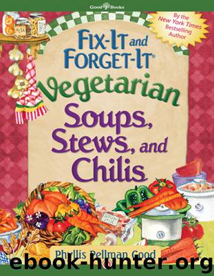 Fix-It and Forget-It Vegetarian Soups, Stews, and Chilis by Phyllis Pellman Good