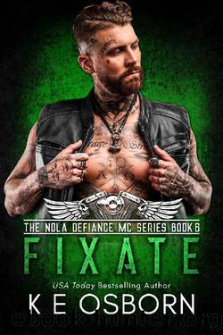 Fixate (The NOLA Defiance MC Series Book 6) by K E Osborn