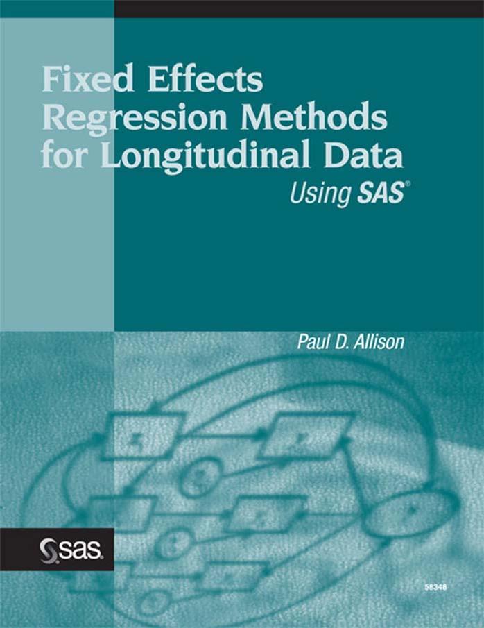 Fixed Effects Regression Methods for Longitudinal Data Using SAS by Paul D. Allison