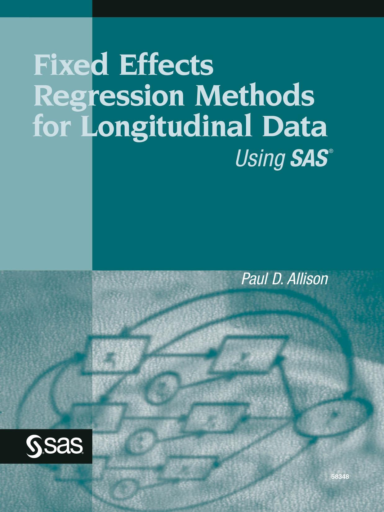 Fixed Effects Regression Methods for Longitudinal Data Using SAS by Paul David Allison