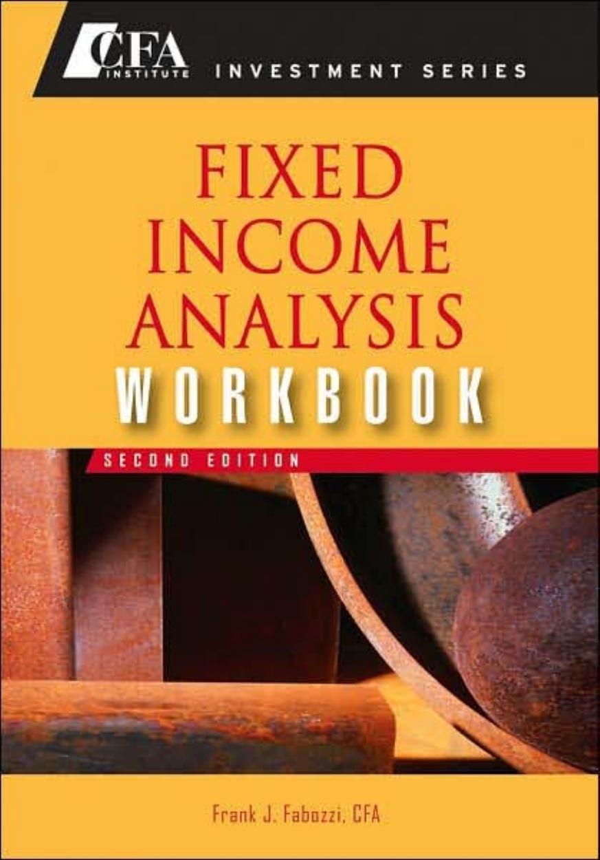 Fixed Income Analysis, Workbook (CFA Institute Investment Series) - 2nd edition by Frank J. Fabozzi