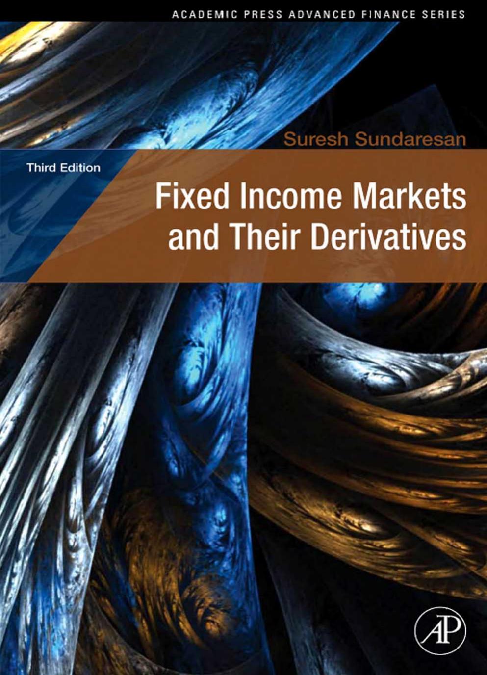 Fixed Income Markets and Their Derivatives, Third Edition (Academic Press Advanced Finance) by Suresh Sundaresan