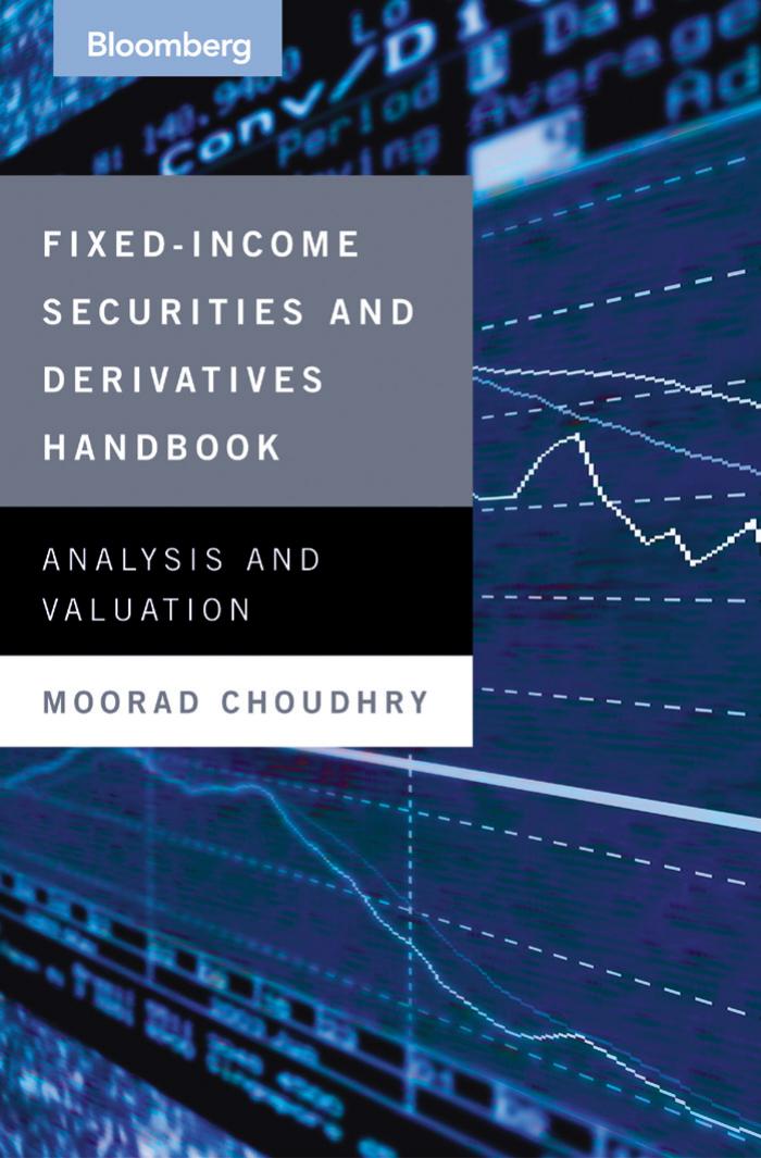 Fixed Income Securities and Derivatives Handbook: Analysis and Valuation by Moorad Choudhry