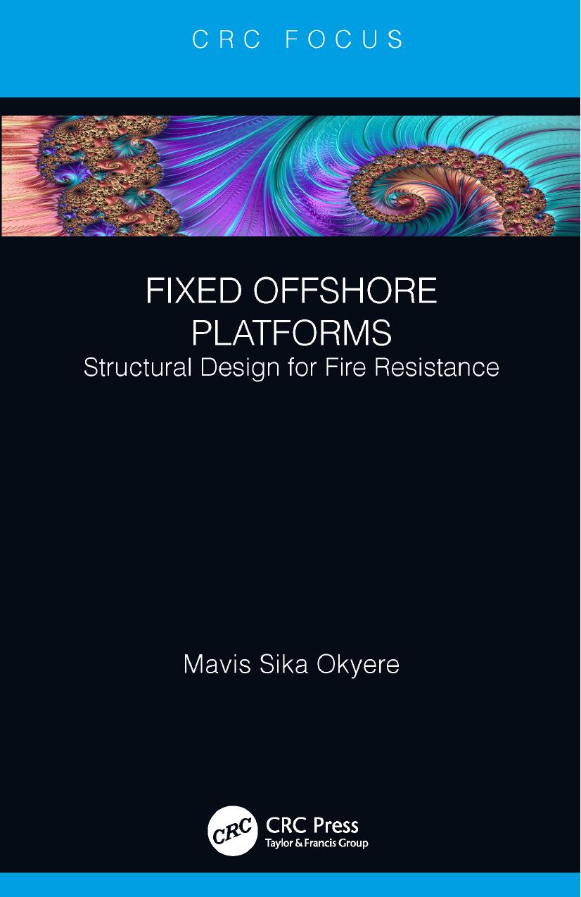 Fixed Offshore Platforms : Structural Design for Fire Resistance by Okyere Mavis Sika