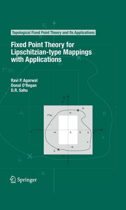 Fixed Point Theory for Lipschitzian-type Mappings with Applications by D. R. Sahu Donal O'Regan Ravi P. Agarwal (auth.)