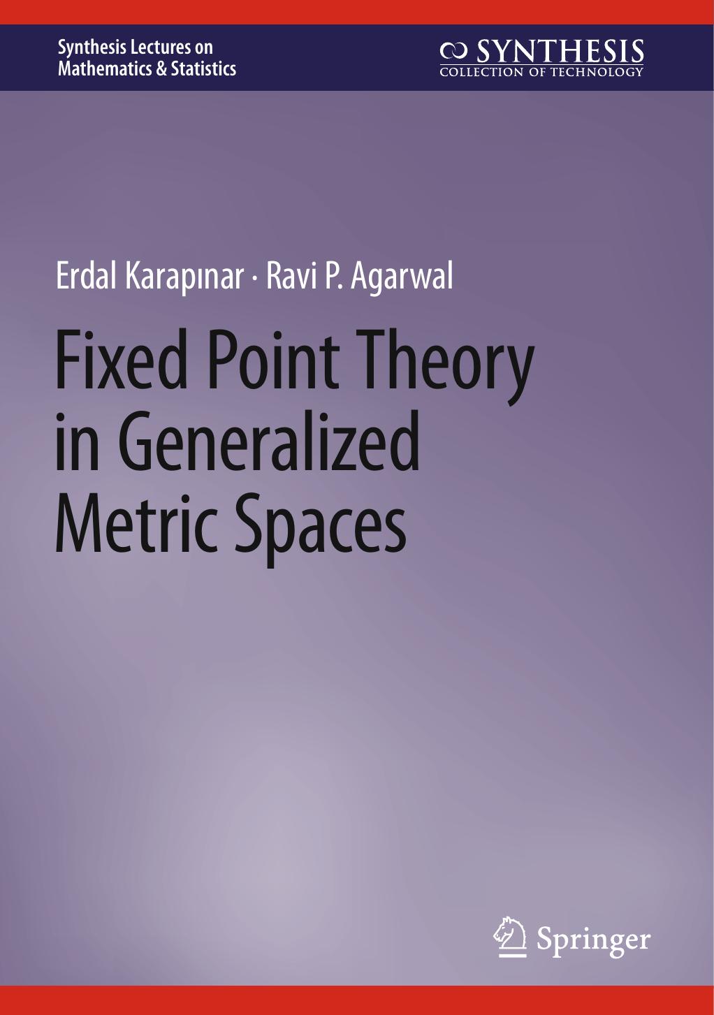 Fixed Point Theory in Generalized Metric Spaces by Erdal Karapınar Ravi P. Agarwal