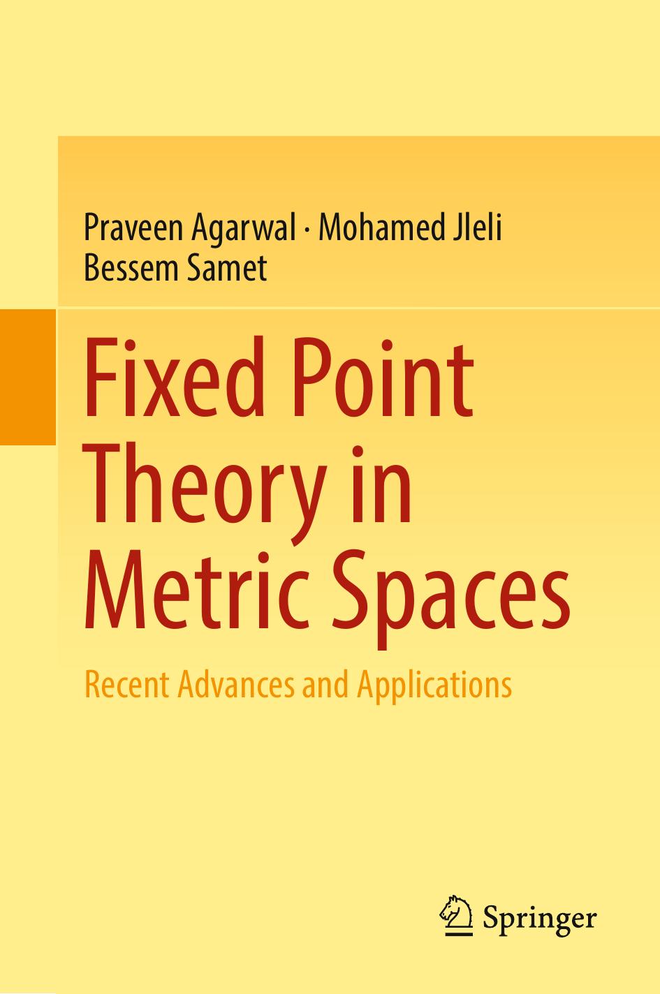 Fixed Point Theory in Metric Spaces by Praveen Agarwal Mohamed Jleli Bessem Samet