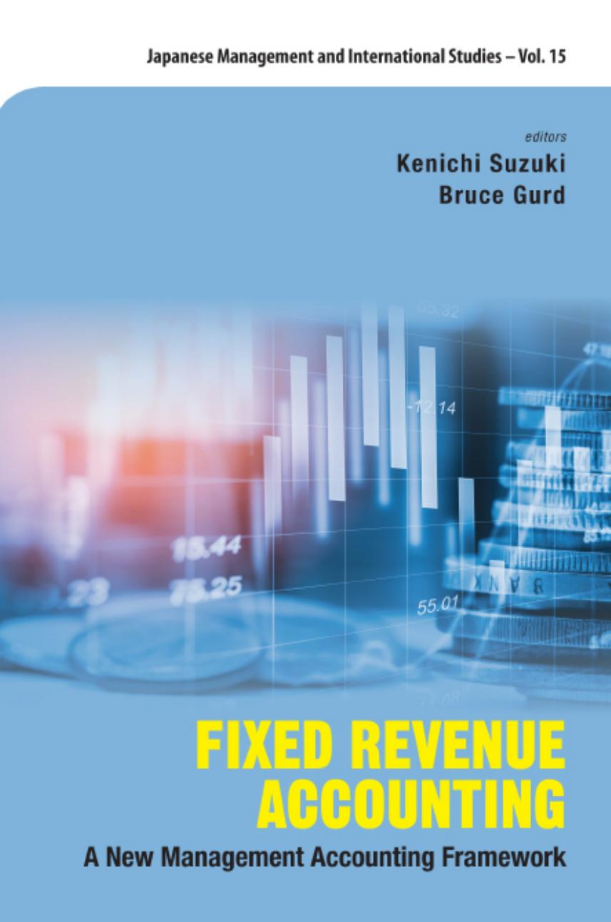 Fixed Revenue Accounting: A New Management Accounting Framework by Kenichi Suzuki Bruce Gurd