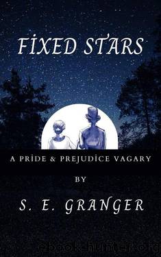 Fixed Stars: A Pride & Prejudice Vagary (Primum Mobile: A Pride & Prejudice Duology Book 1) by S. E. Granger
