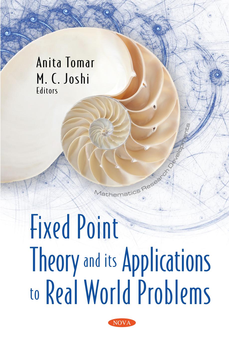 Fixed point theory and its applications to real world problems by Mohan C. Joshi (editor); Anita Tomar (editor)