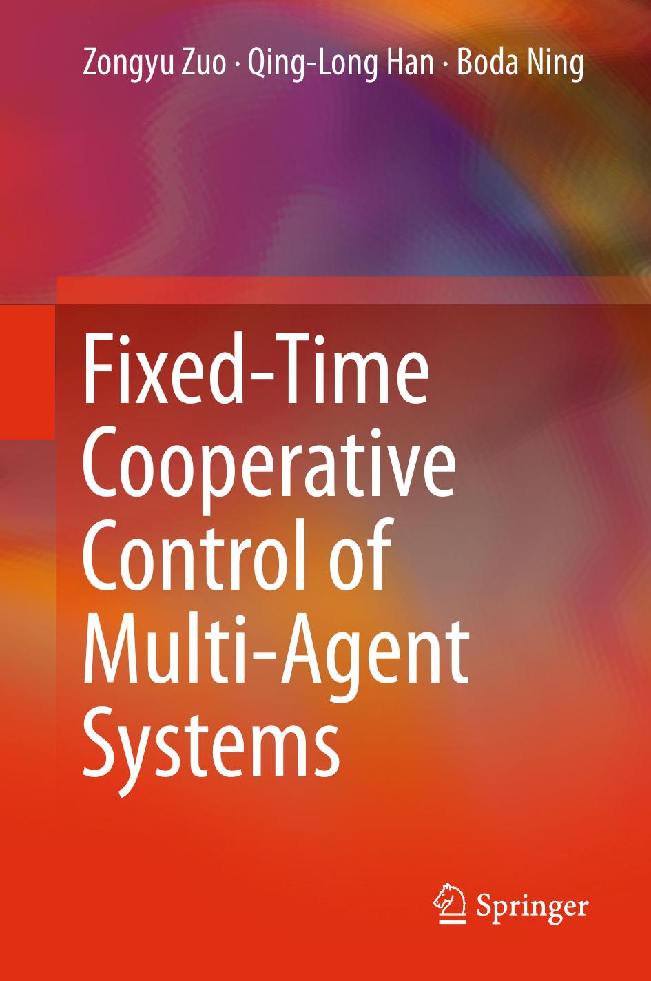 Fixed-Time Cooperative Control of Multi-Agent Systems by Zongyu Zuo Qing-Long Han Boda Ning