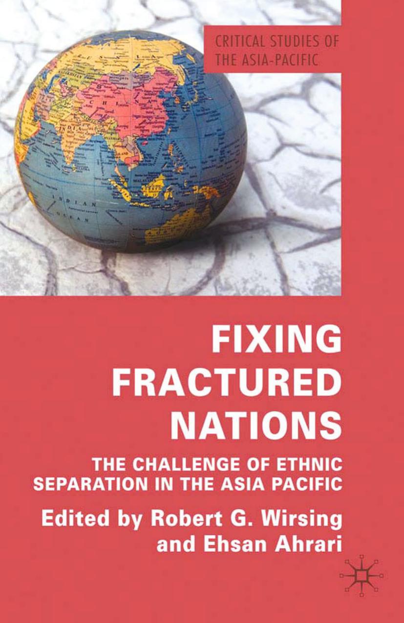 Fixing Fractured Nations: The Challenge of Ethnic Separatism in the Asia-Pacific by Robert G. Wirsing Ehsan Ahrari (eds.)