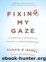 Fixing My Gaze by Susan R. Barry; Oliver Sacks