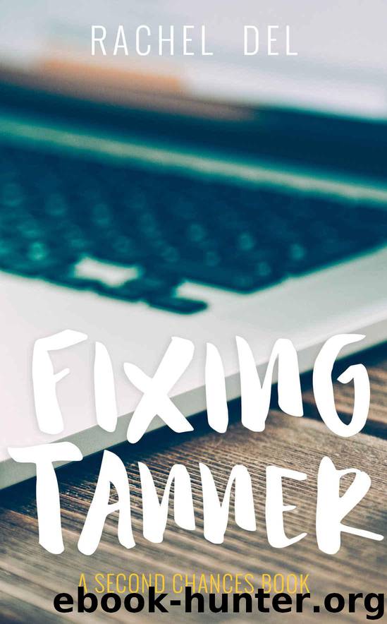 Fixing Tanner (Second Chances Book 3) by Del Rachel