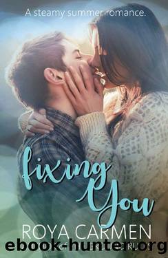 Fixing You: A steamy summer romance. (You Collection Book 3) by Roya Carmen
